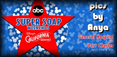 :: check out my photos from super soap weekend @ disney's california adventure - april 20th & 21st - general hospital & port charles ::